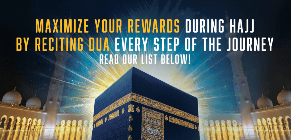 Maximize Your Rewards During Hajj By Reciting Dua Every Step of the Journey – Read Our List Below!